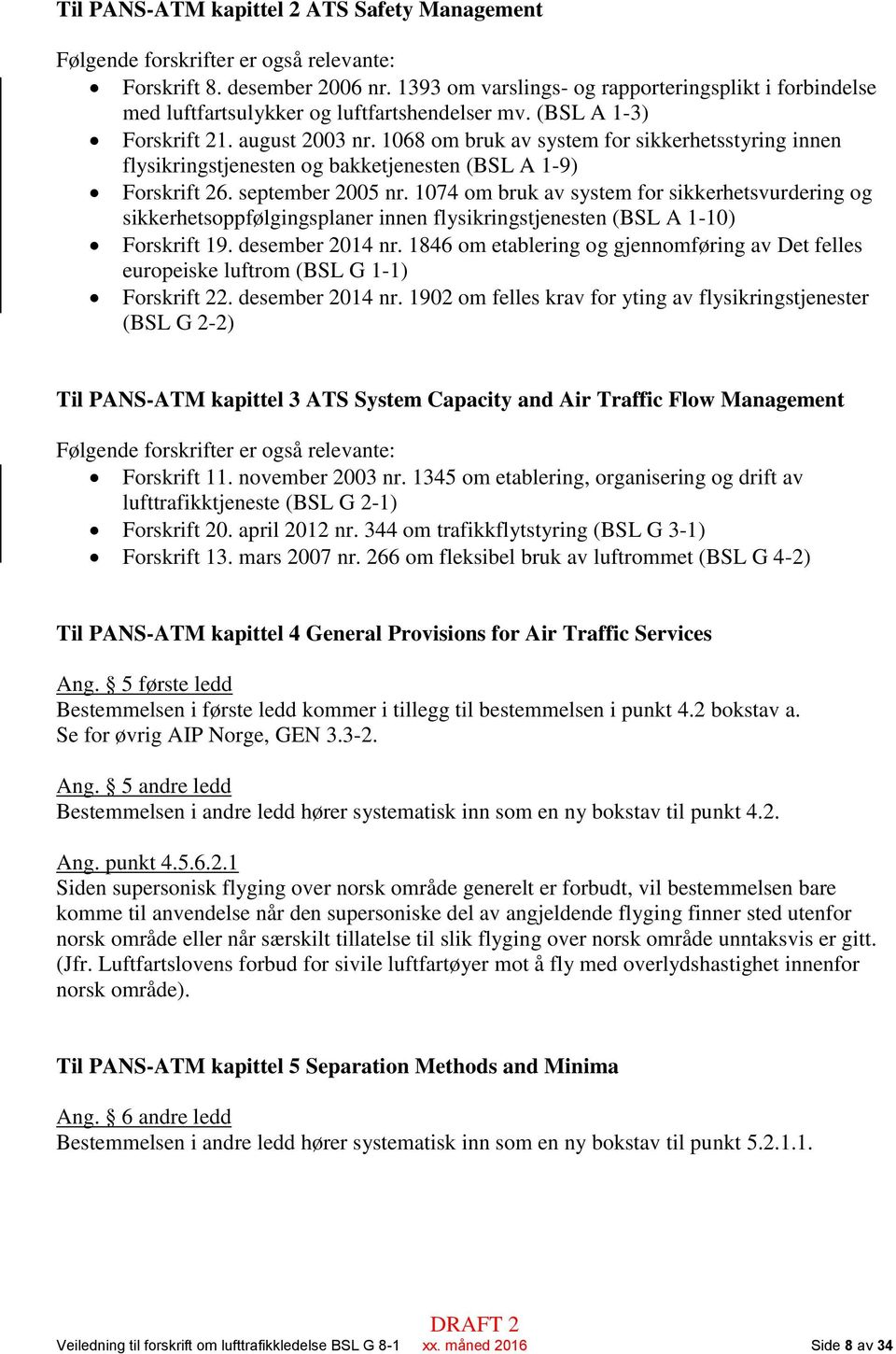 1068 om bruk av system for sikkerhetsstyring innen flysikringstjenesten og bakketjenesten (BSL A 1-9) Forskrift 26. september 2005 nr.