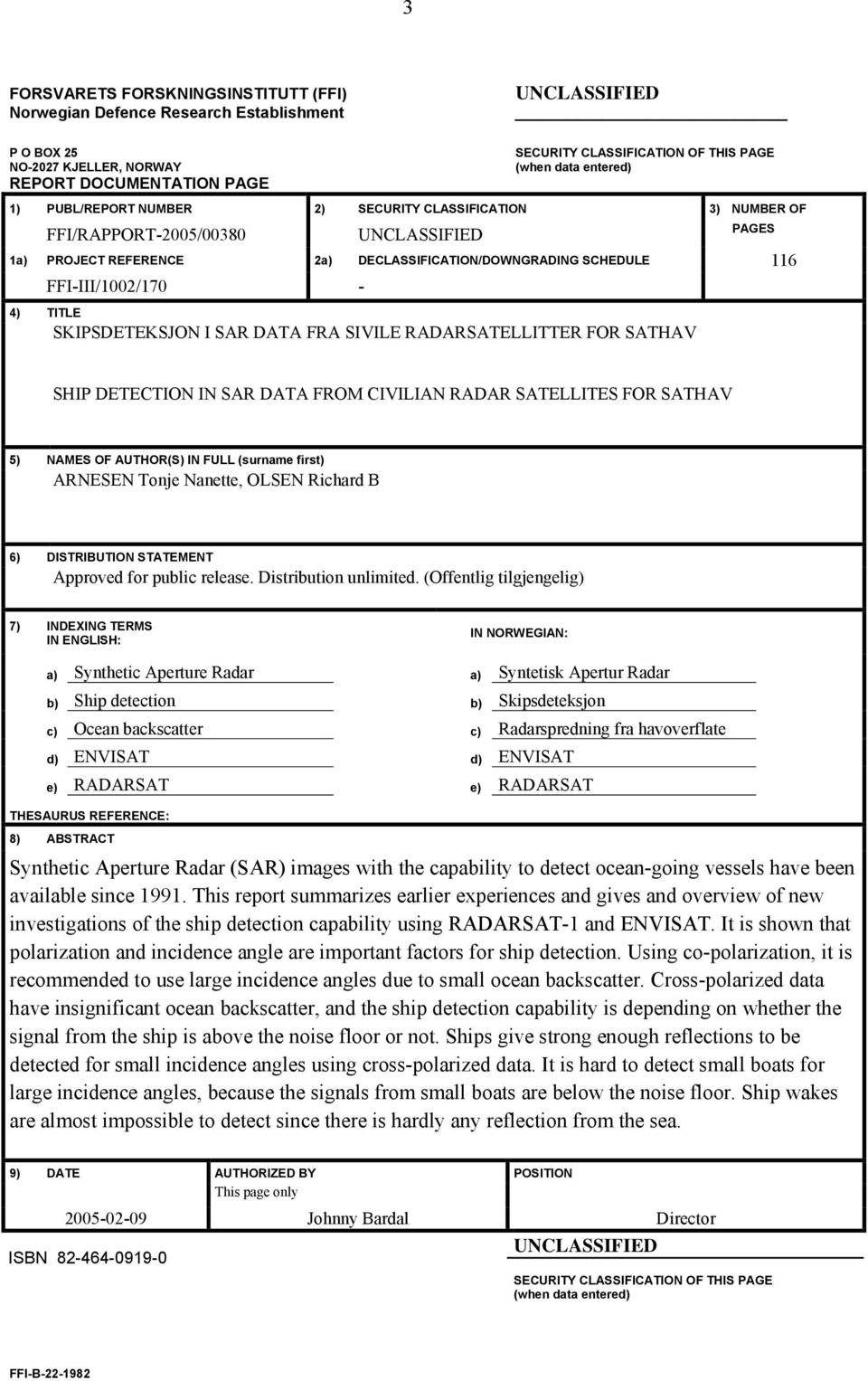 FFI-III/1002/170-4) TITLE SKIPSDETEKSJON I SAR DATA FRA SIVILE RADARSATELLITTER FOR SATHAV SHIP DETECTION IN SAR DATA FROM CIVILIAN RADAR SATELLITES FOR SATHAV 5) NAMES OF AUTHOR(S) IN FULL (surname