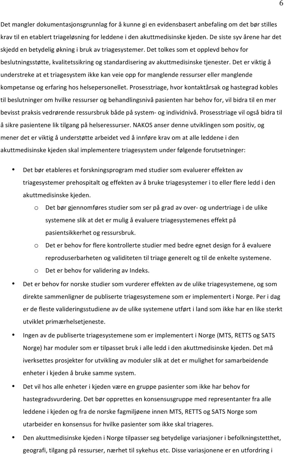 deterviktigå understrekeatettriagesystemikkekanveieoppformanglenderessurserellermanglende kompetanseogerfaringhoshelsepersonellet.