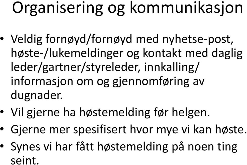 informasjon om og gjennomføring av dugnader. Vil gjerne ha høstemelding før helgen.