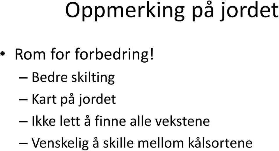 Bedre skilting Kart på jordet Ikke