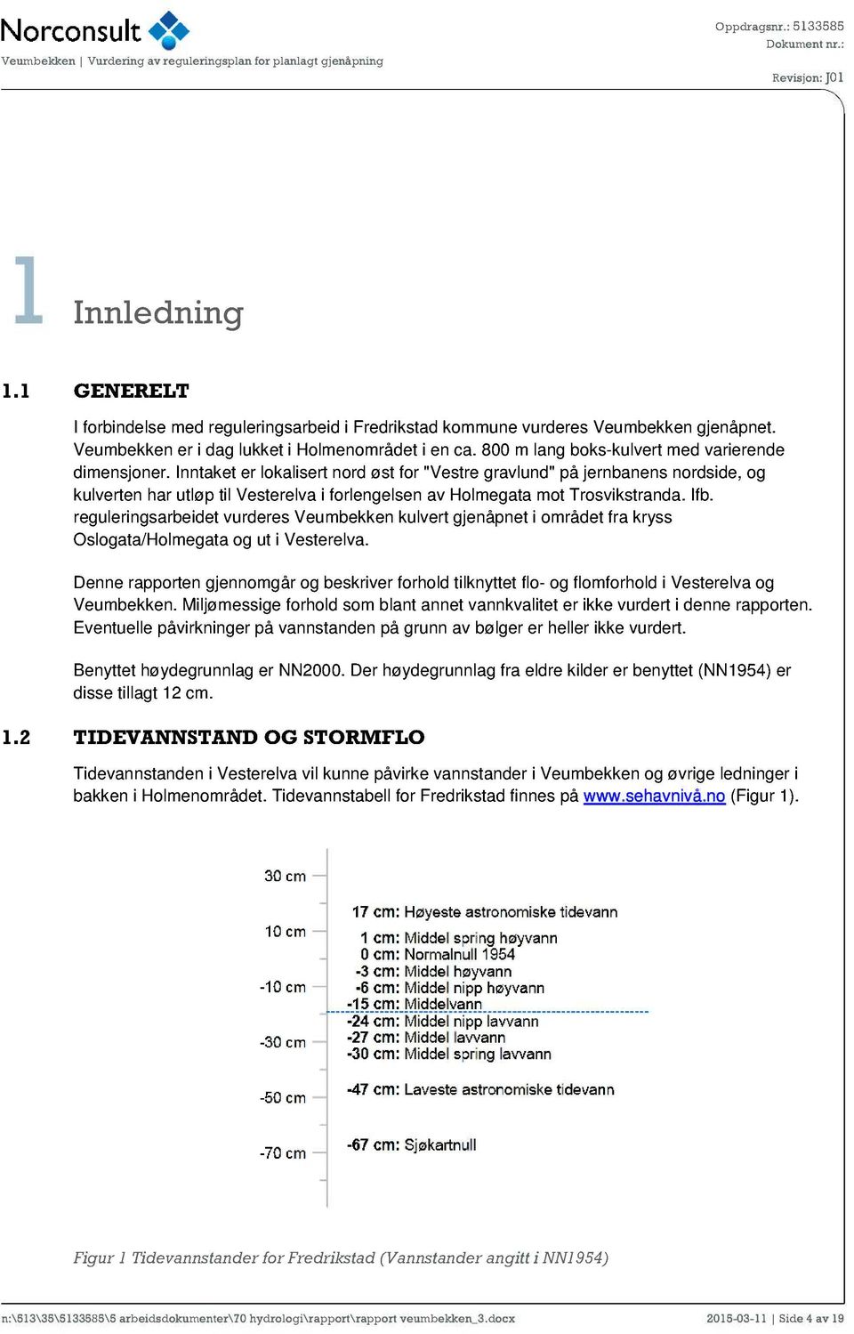 rulrirbidt vurdr Vumbkk kulvrt j åpt i områdt fr kry Olot/Holmt o ut i Vtrlv. D rpport jomår o bkrivr forhold til kyttt flo- o flomforhold i Vtrlv o Vumbkk.