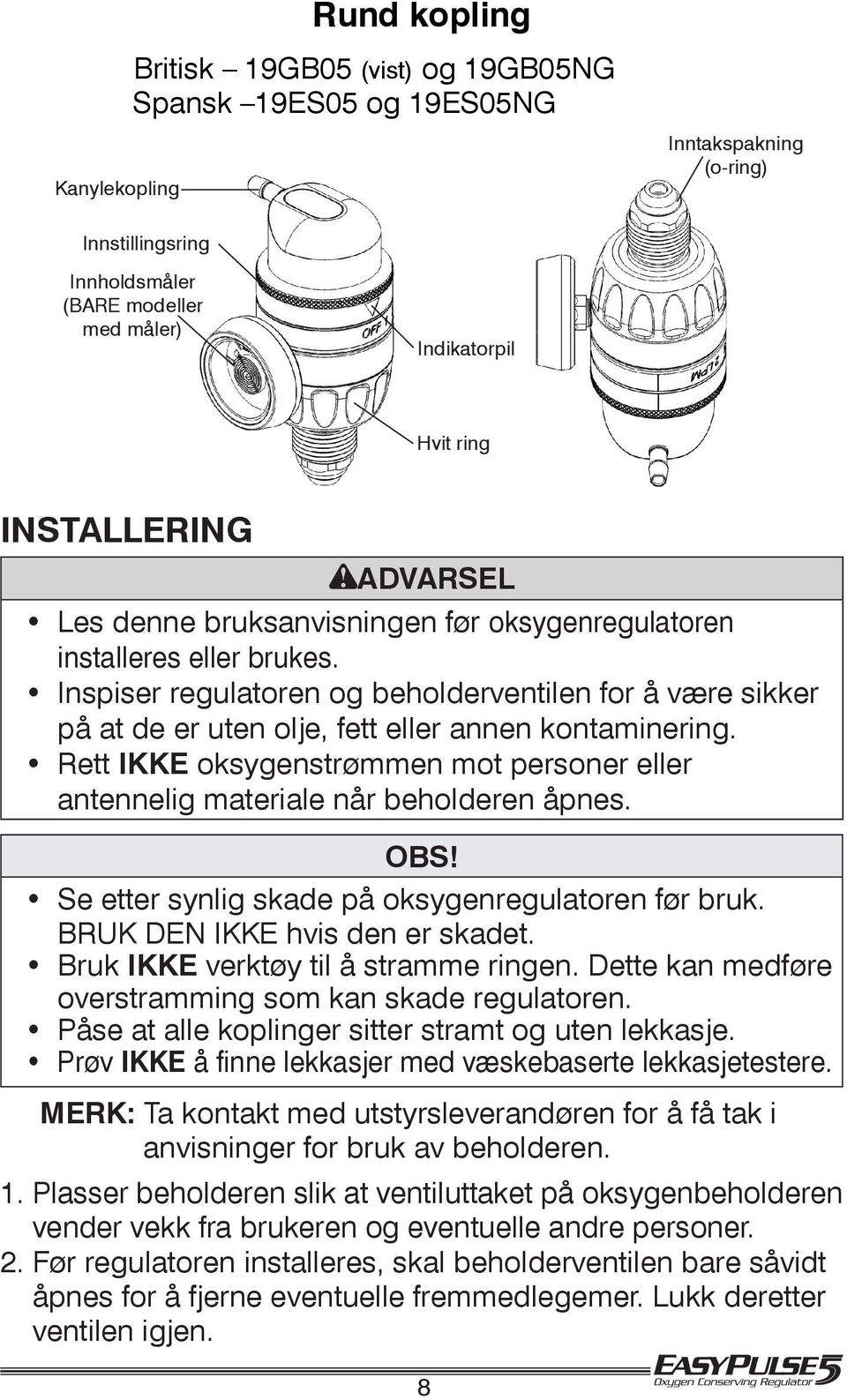 Inspiser regulatoren og beholderventilen for å være sikker på at de er uten olje, fett eller annen kontaminering.