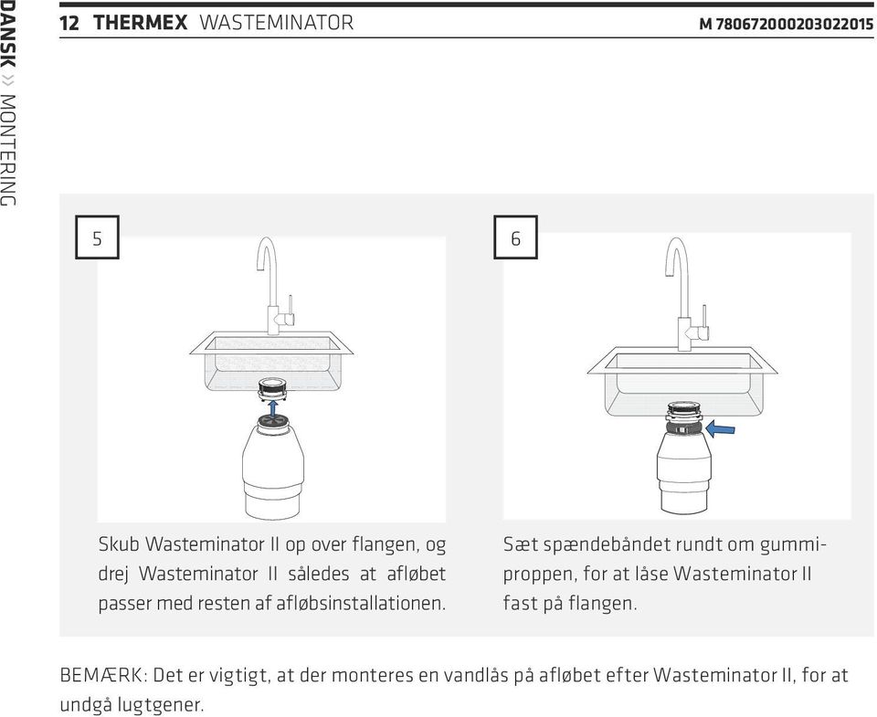 Sæt spændebåndet rundt om gummiproppen, for at låse Wasteminator II fast på flangen.