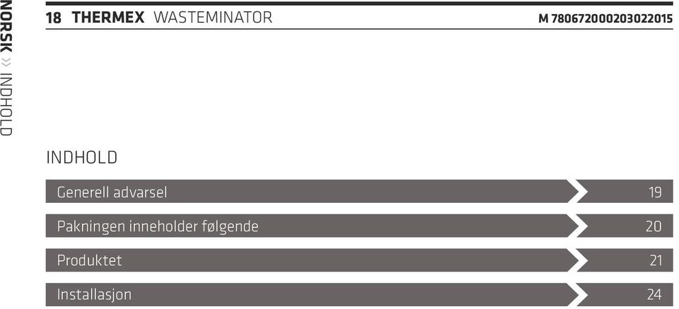 INDHOLD Generell advarsel Pakningen