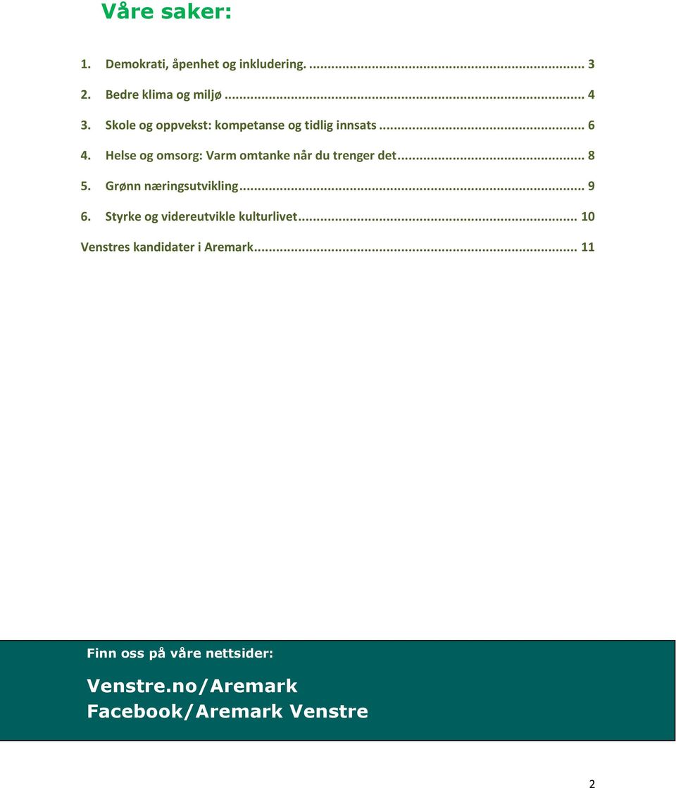 Helse og omsorg: Varm omtanke når du trenger det... 8 5. Grønn næringsutvikling... 9 6.