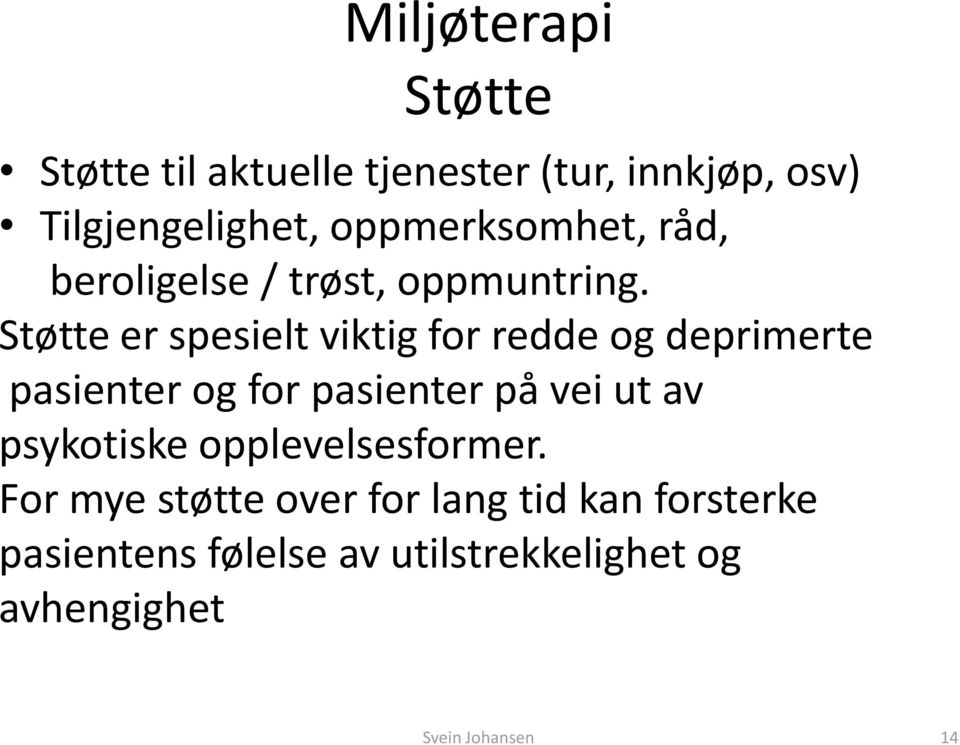 Støtte er spesielt viktig for redde og deprimerte pasienter og for pasienter på vei ut av