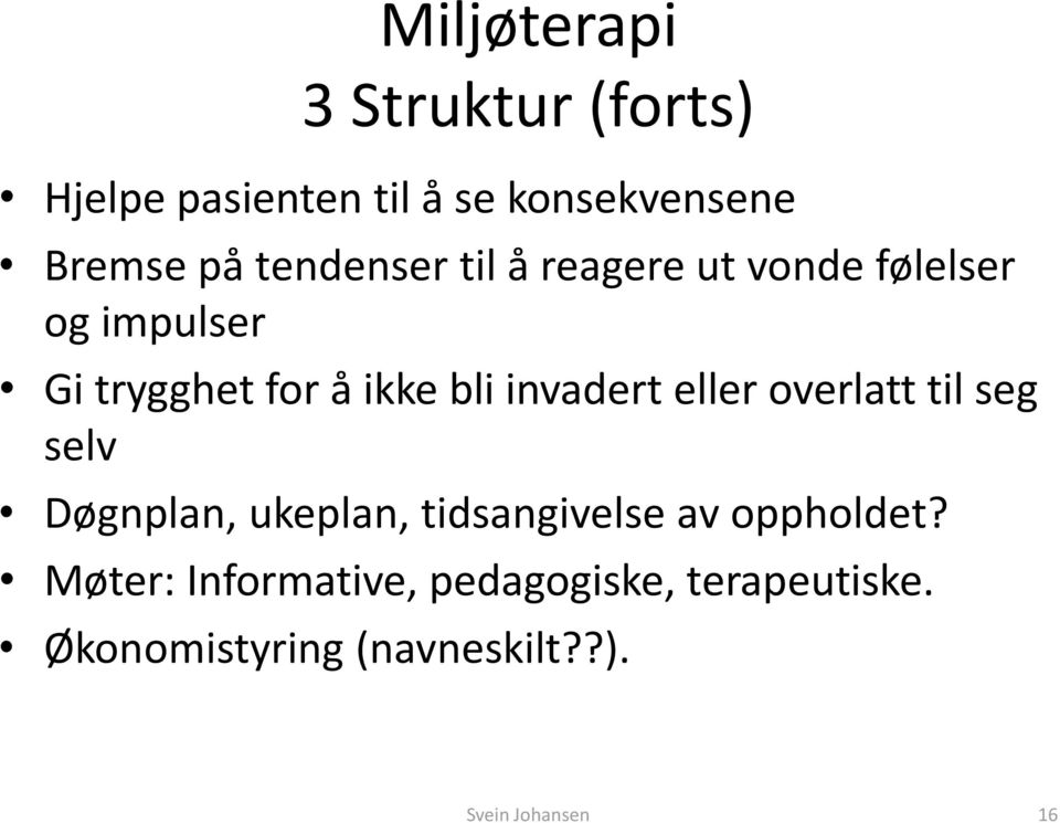 overlatt til seg selv Døgnplan, ukeplan, tidsangivelse av oppholdet?