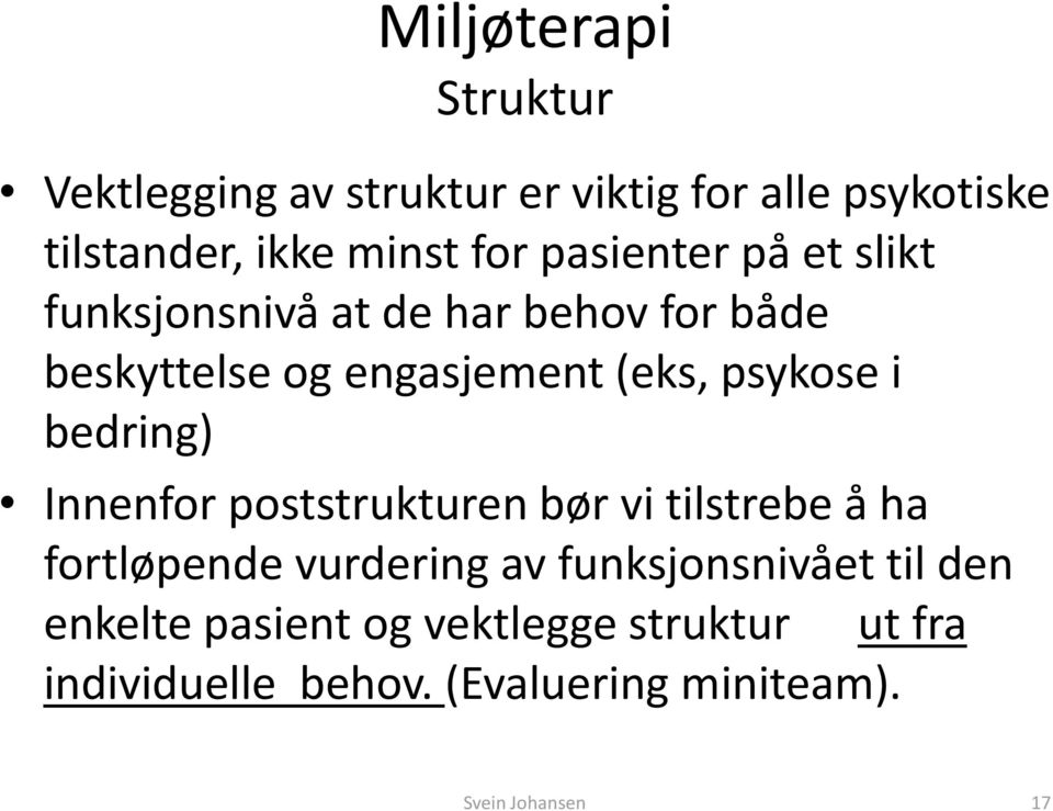 bedring) Innenfor poststrukturen bør vi tilstrebe å ha fortløpende vurdering av funksjonsnivået til