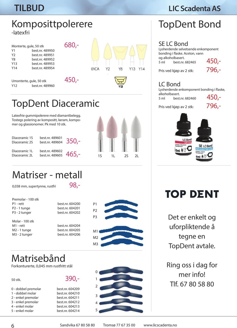 Tostegs polering av kompositt, keram, kompomer og glassionomer. Pk med 10 stk. Diaceramic 1S best.nr.