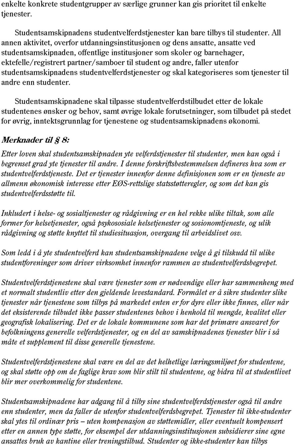 student og andre, faller utenfor studentsamskipnadens studentvelferdstjenester og skal kategoriseres som tjenester til andre enn studenter.