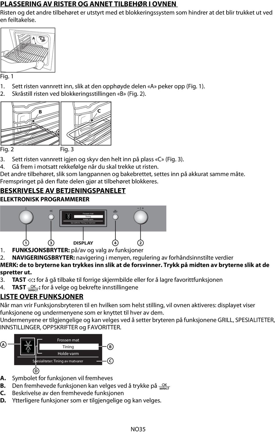 Sett risten vannrett igjen og skyv den helt inn på plass «C» (Fig. 3). 4. Gå frem i motsatt rekkefølge når du skal trekke ut risten.