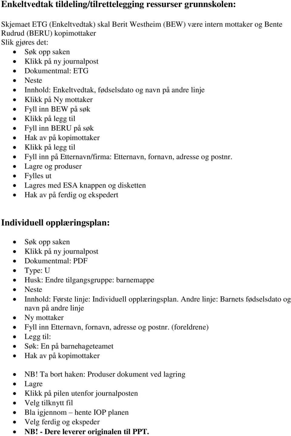 Etternavn/firma: Etternavn, fornavn, adresse og postnr.