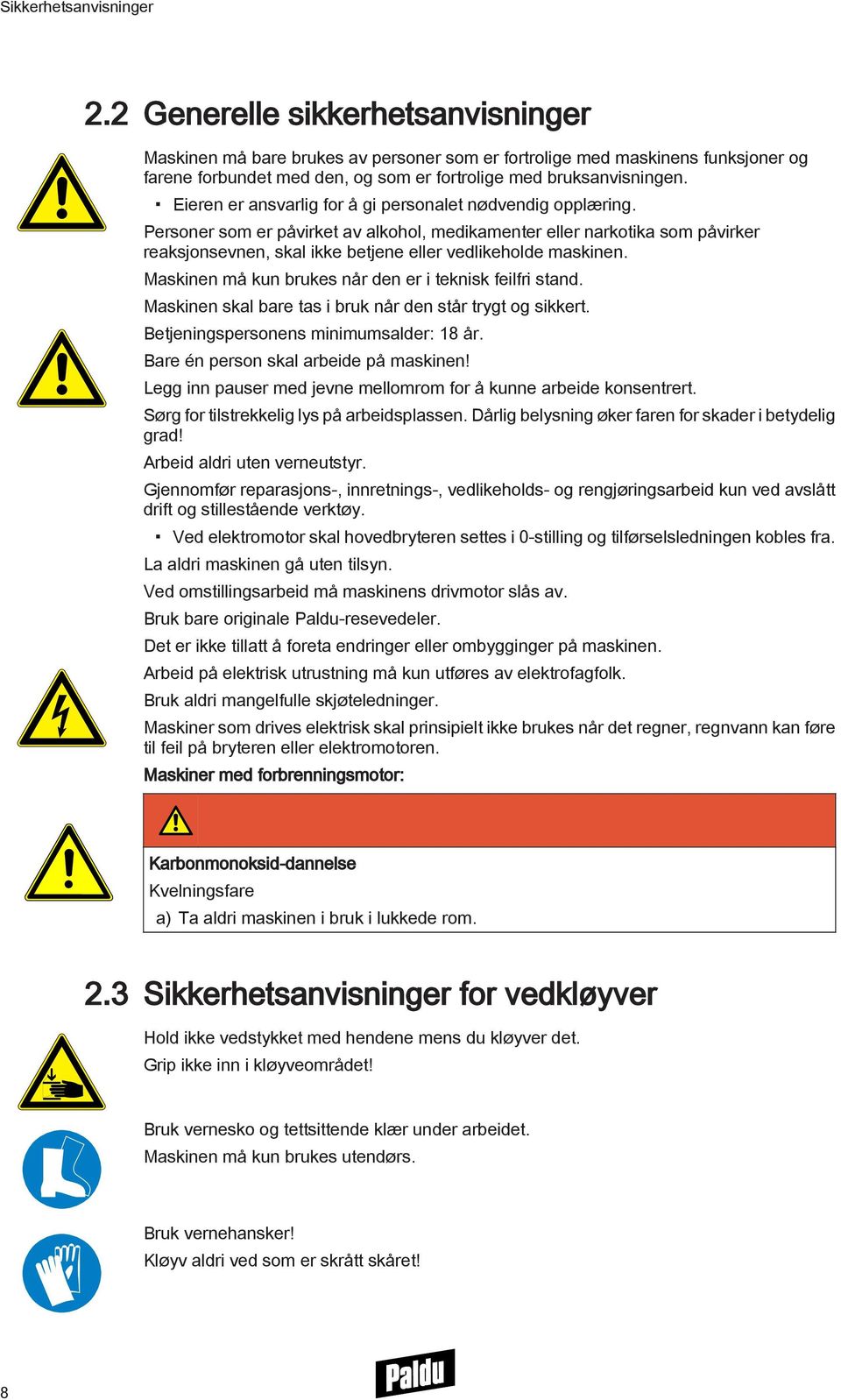 Eieren er ansvarlig for å gi personalet nødvendig opplæring.