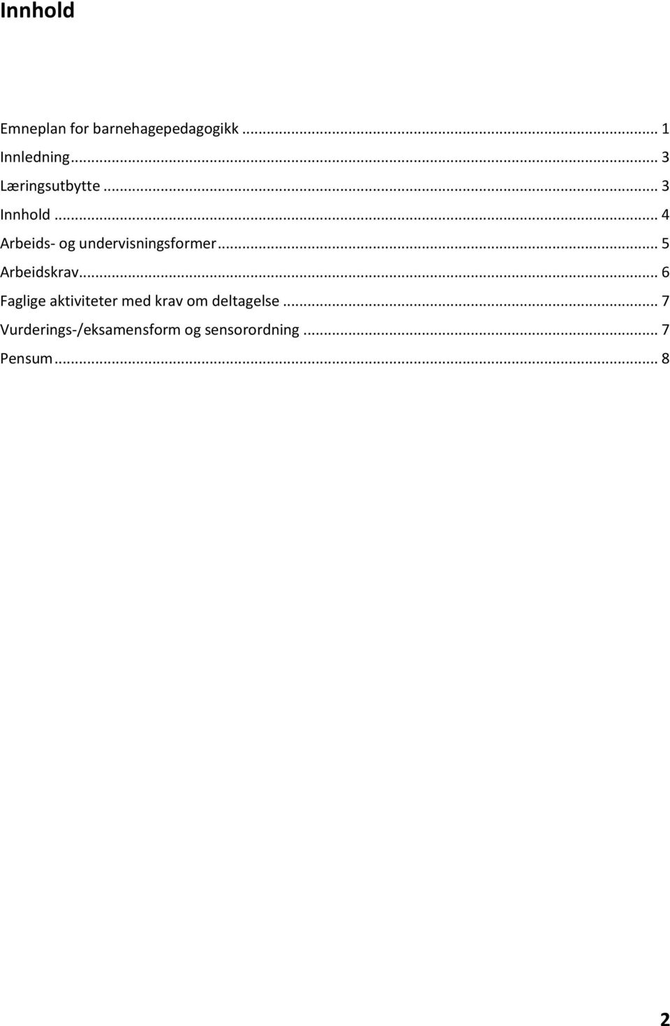 .. 4 Arbeids- og undervisningsformer... 5 Arbeidskrav.