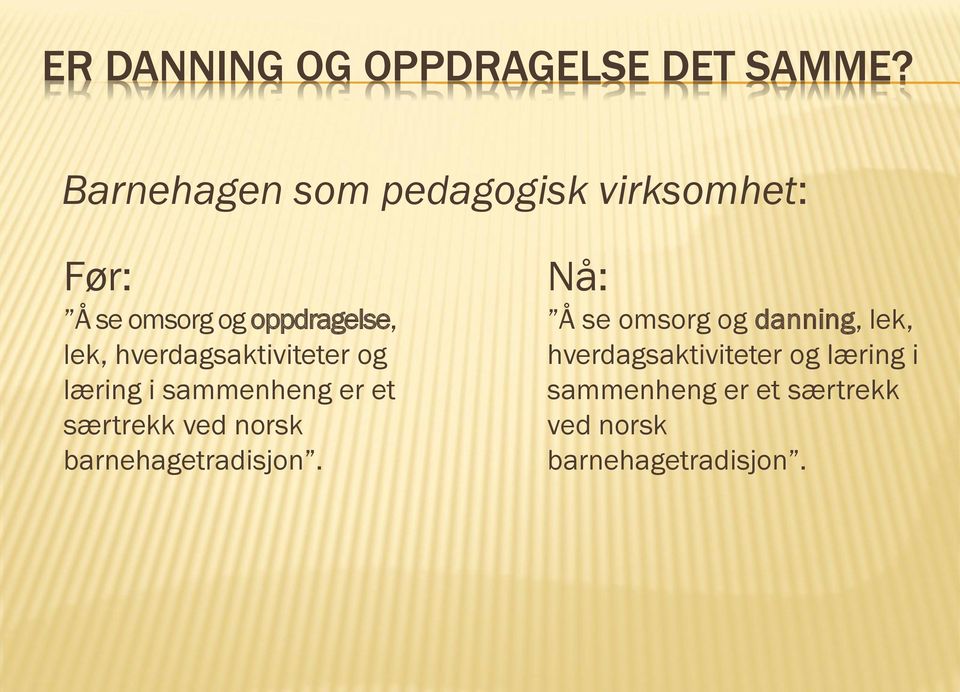 hverdagsaktiviteter og læring i sammenheng er et særtrekk ved norsk