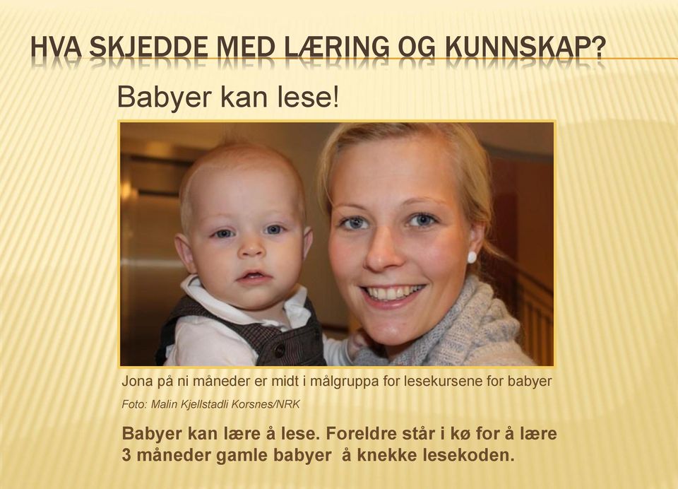 babyer Foto: Malin Kjellstadli Korsnes/NRK Babyer kan lære å