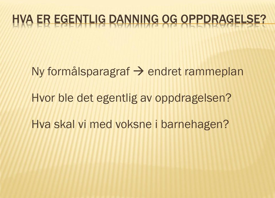 Ny formålsparagraf endret rammeplan