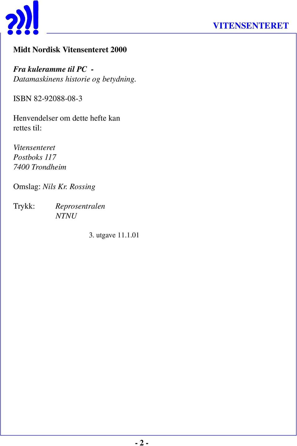 ISBN 82-92088-08-3 Henvendelser om dette hefte kan rettes til: