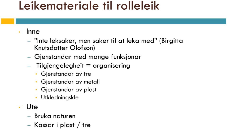 Tilgjengelegheit = organisering Gjenstandar av tre Gjenstandar av