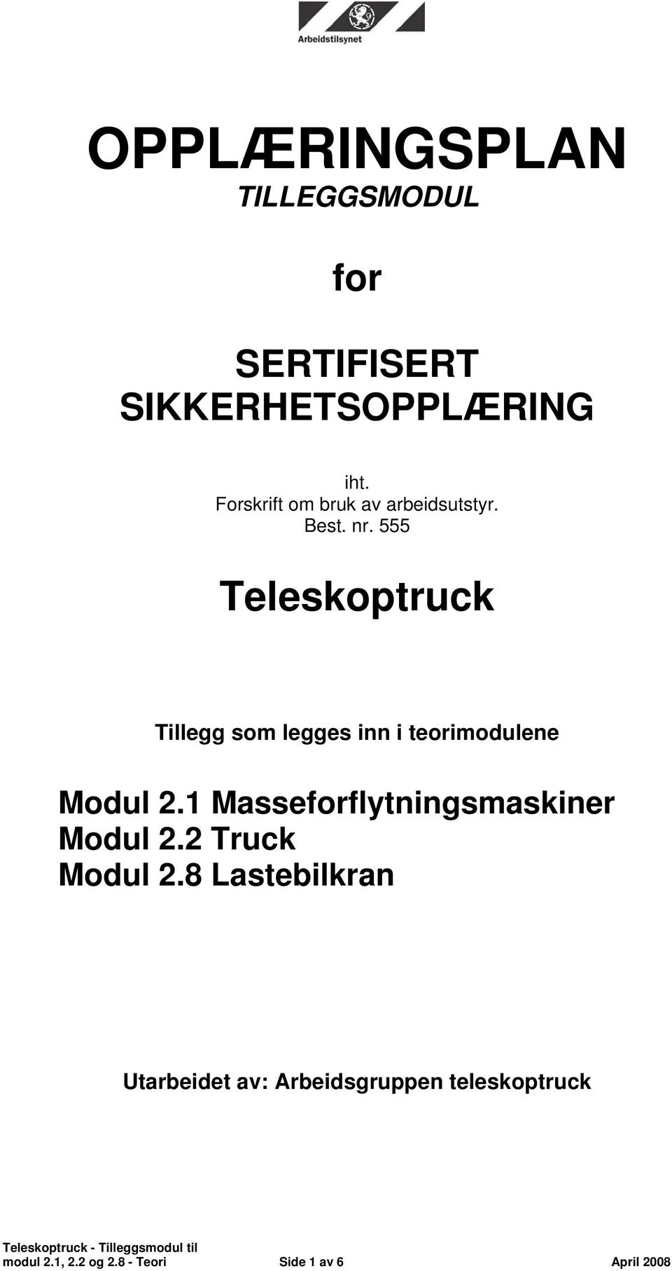 555 Teleskoptruck Tillegg som legges inn i teorimodulene Modul 2.