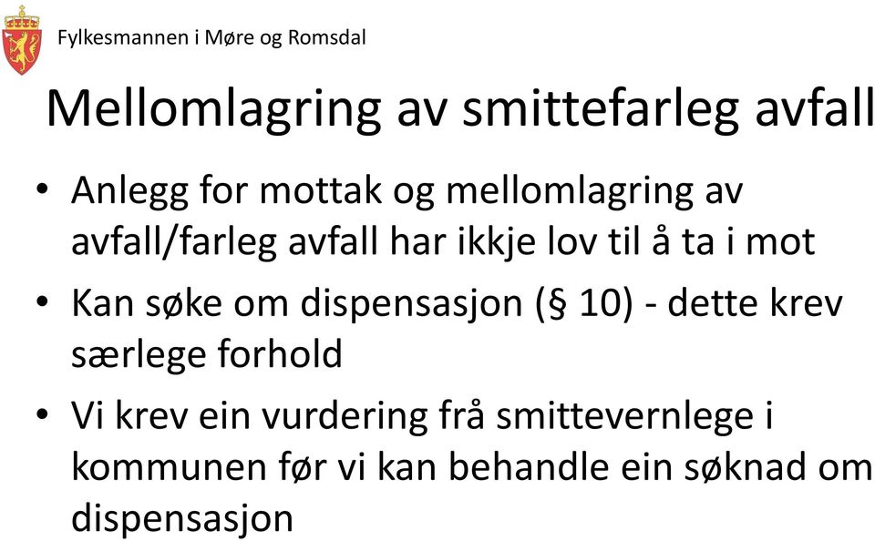 søke om dispensasjon ( 10) - dette krev særlege forhold Vi krev ein