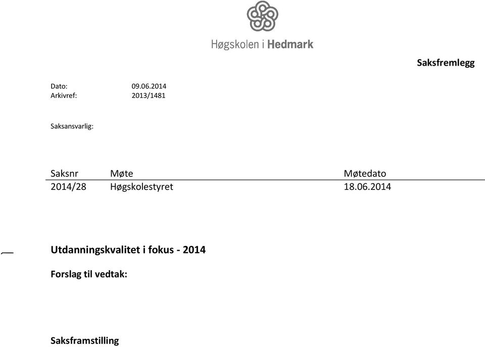 Møte Møtedato 2014/28 Høgskolestyret 18.06.