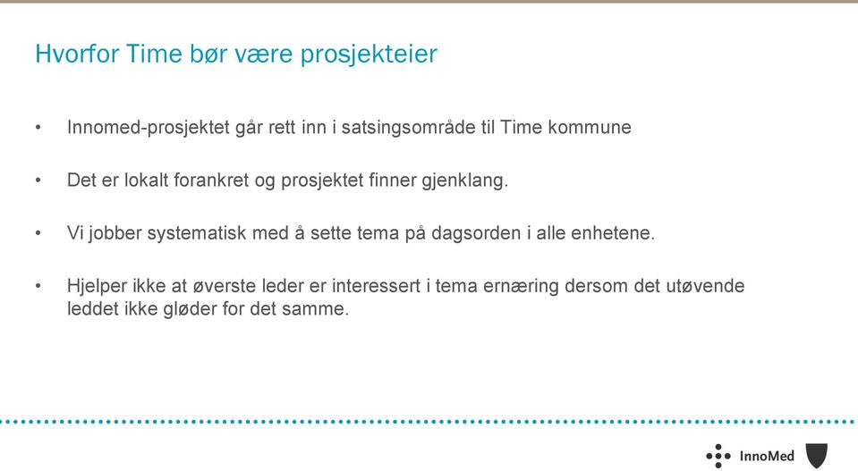 Vi jobber systematisk med å sette tema på dagsorden i alle enhetene.