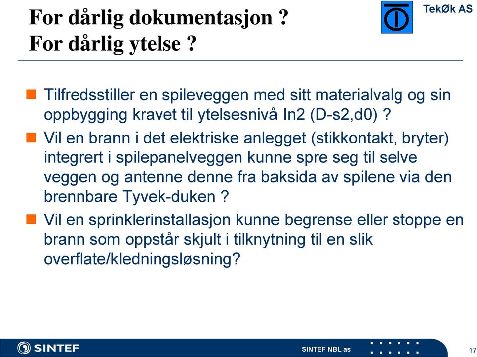 Vil en brann i det elektriske anlegget (stikkontakt, bryter) integrert i spilepanelveggen kunne spre seg til selve veggen og