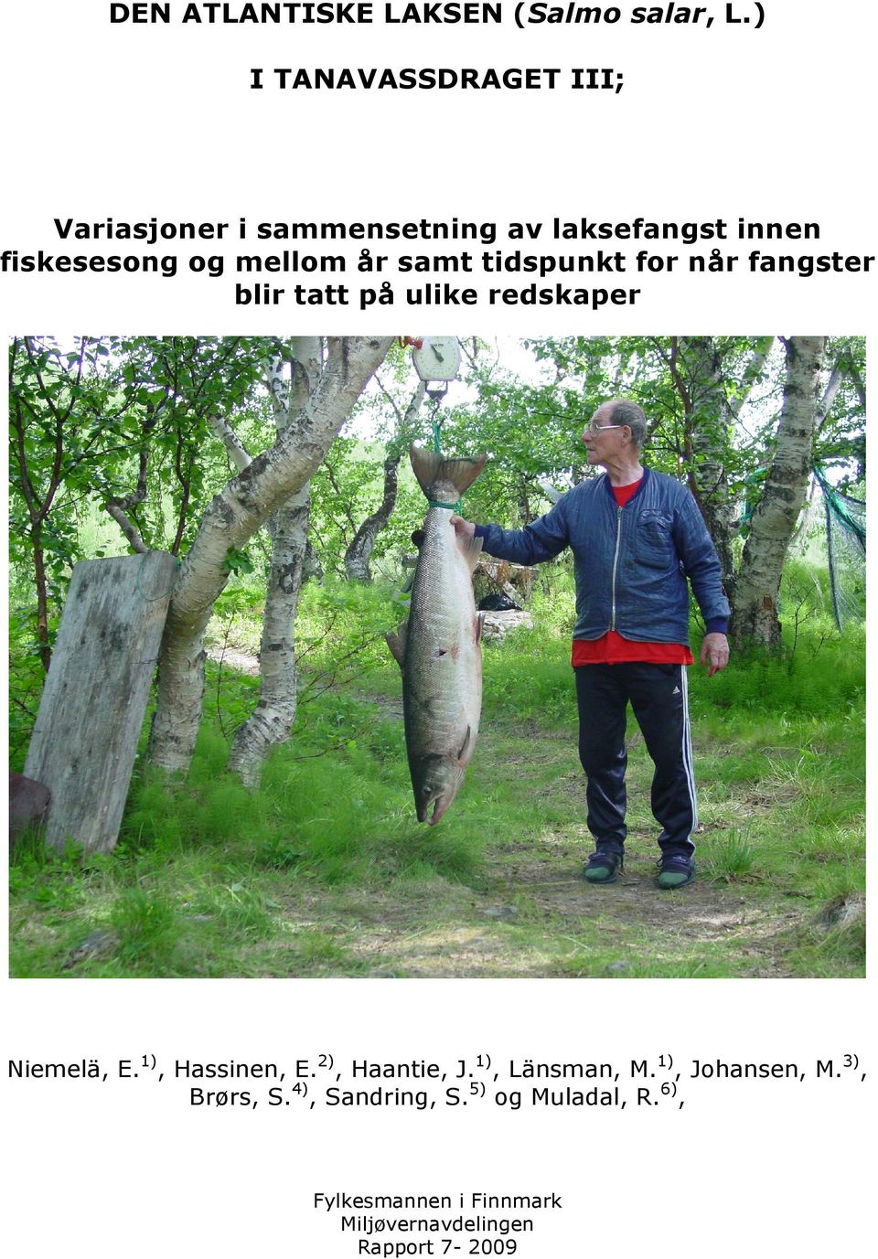 mellom år samt tidspunkt for når fangster blir tatt på ulike redskaper Niemelä, E.