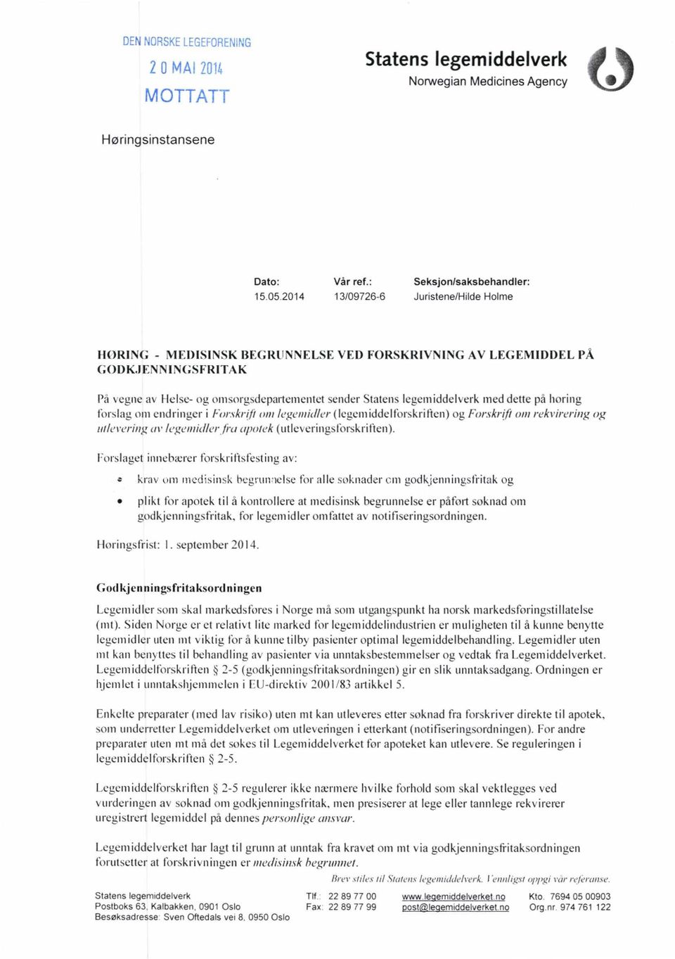 dette pà horing forslag om endringer i Fuifvkri/i inn /ugciiiid/ei' (legemiddelforskrilten) og Fmskrjfi (HHrekrírering og 1/I/crcring m' /cgcniícl/cr /i'u a/mick (utlc\ eringslorskriften).