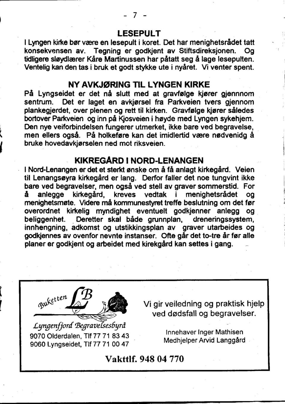 NY AVKJ0R1NG TIL LYNGEN KIRKE Pa Lyngseidet er det na slutt med at gravfelge kjerer gjennnom sentrum.