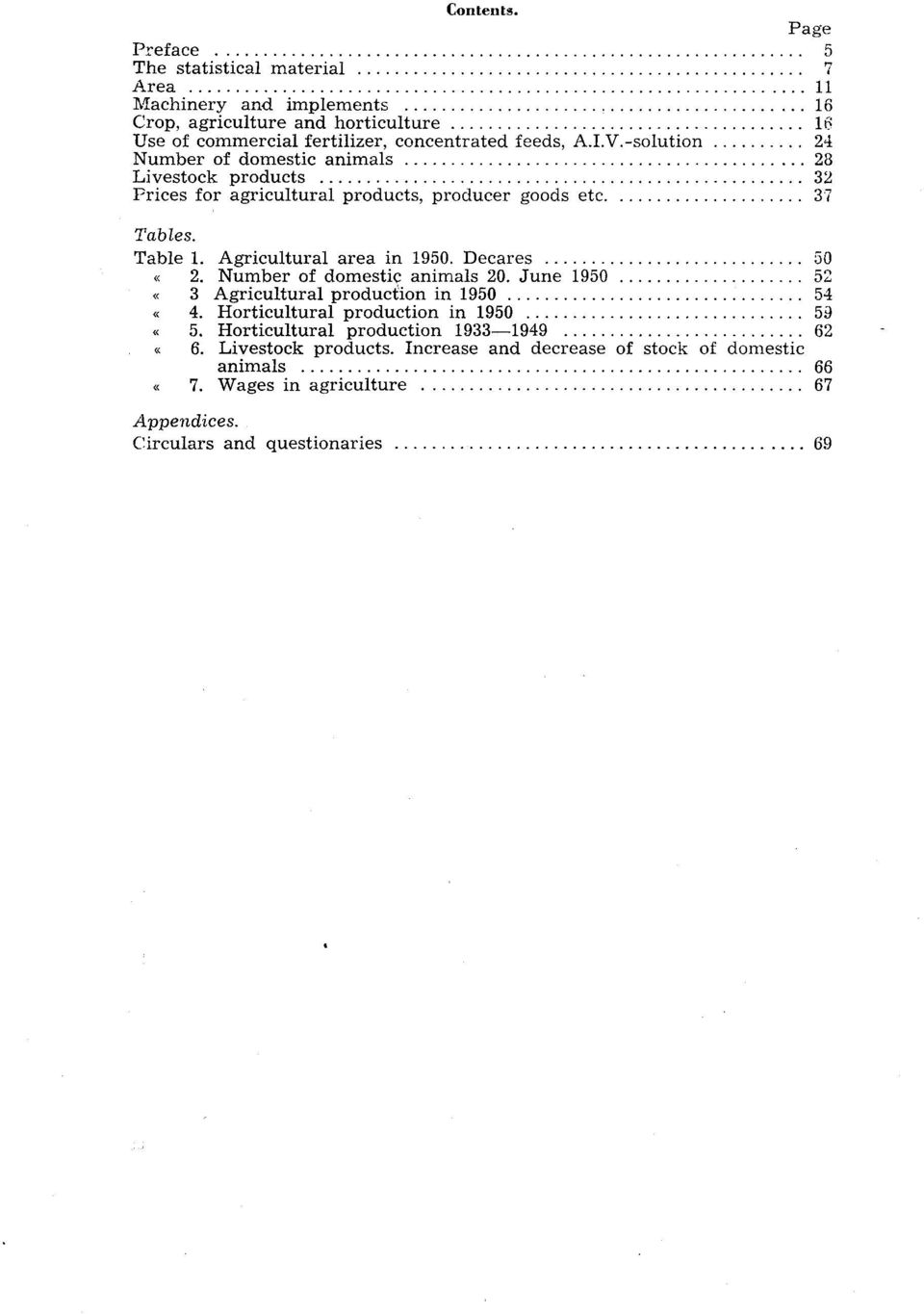 ATV. -solution 24 Number of domestic animals 28 Livestock products 32 Prices for agricultural products, producer goods etc. 37 Tables. Table 1.