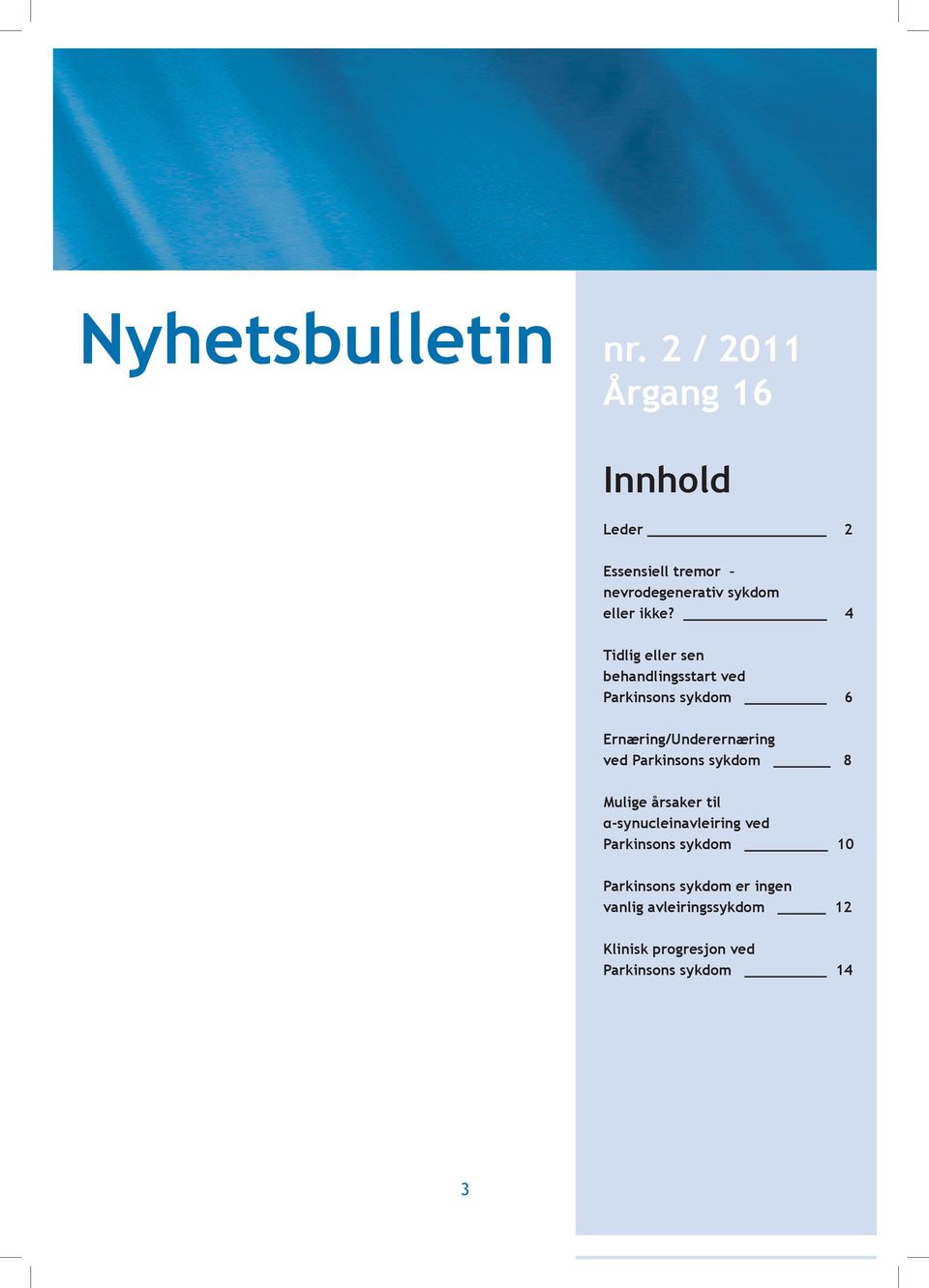 4 Tidlig eller sen behandlingsstart ved Parkinsons sykdom 6 Ernæring/Underernæring ved