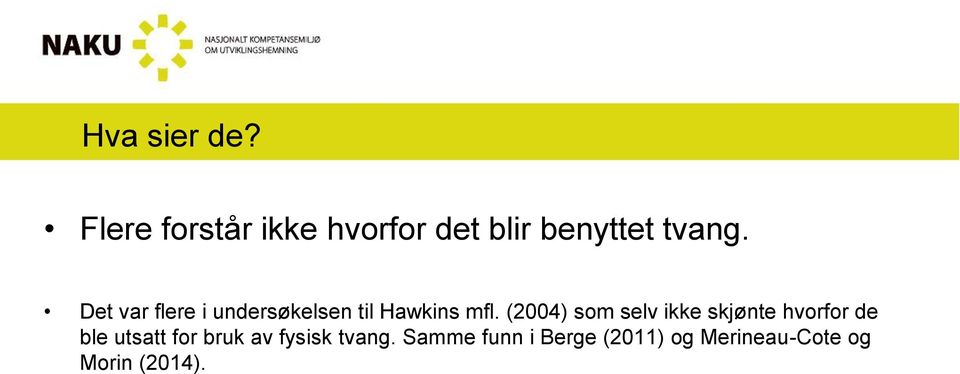 Det var flere i undersøkelsen til Hawkins mfl.