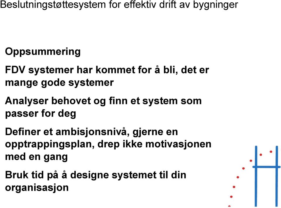 Definer et ambisjonsnivå, gjerne en opptrappingsplan, drep ikke