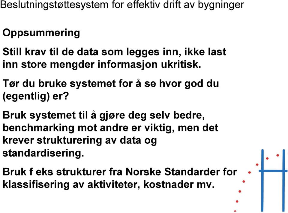 Bruk systemet til å gjøre deg selv bedre, benchmarking mot andre er viktig, men det krever