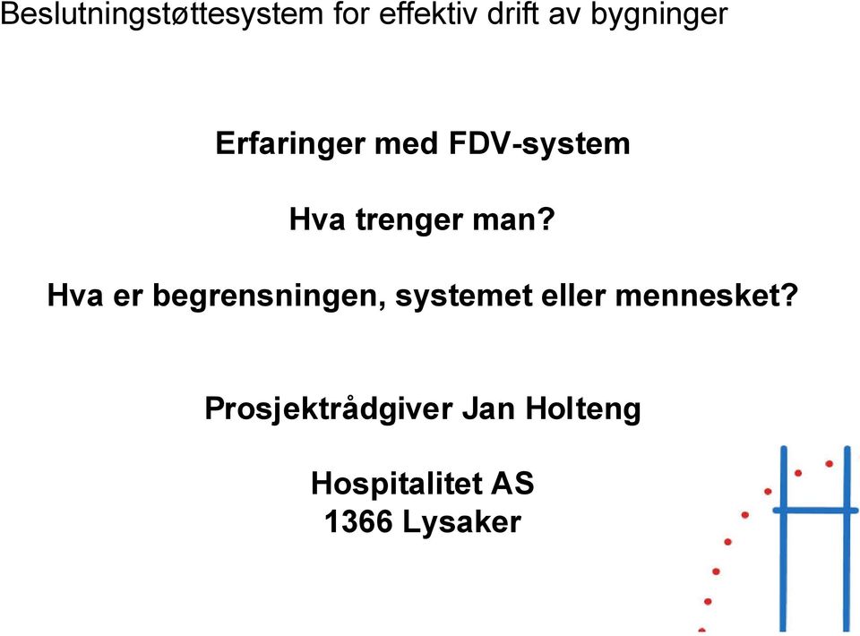 Hva er begrensningen, systemet eller