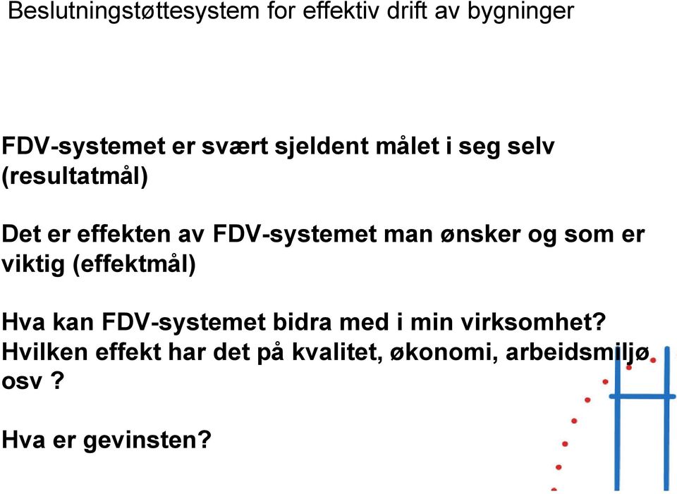 (effektmål) Hva kan FDV-systemet bidra med i min virksomhet?