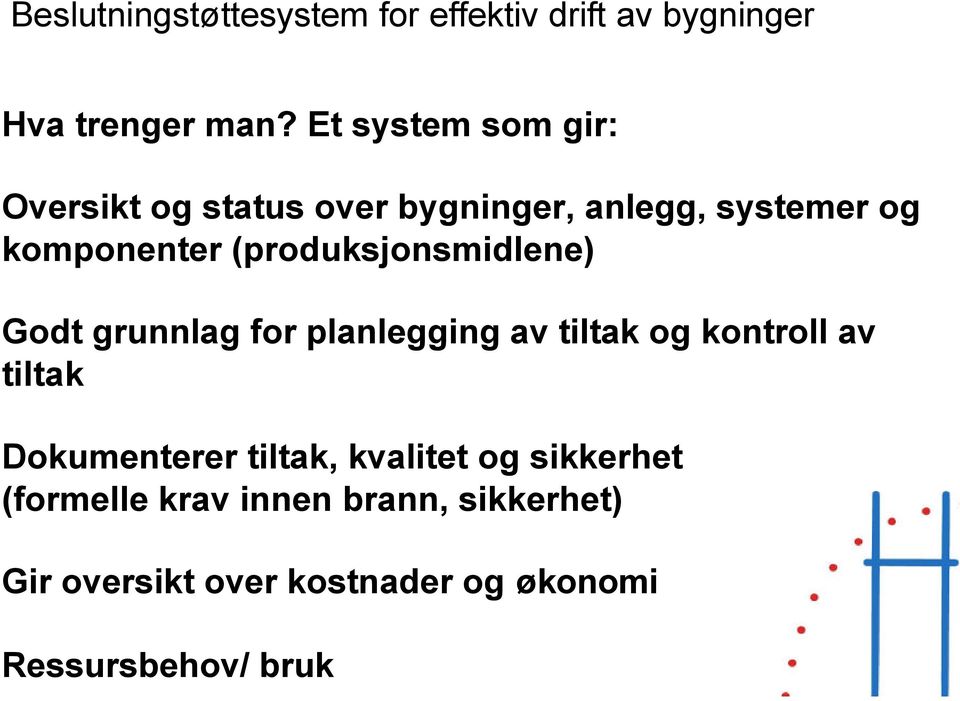 komponenter (produksjonsmidlene) Godt grunnlag for planlegging av tiltak og