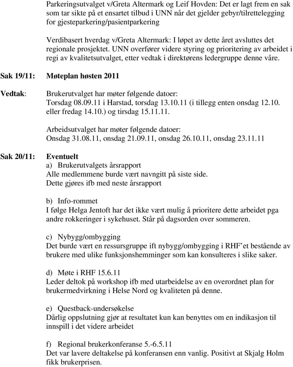 UNN overfører videre styring og prioritering av arbeidet i regi av kvalitetsutvalget, etter vedtak i direktørens ledergruppe denne våre.