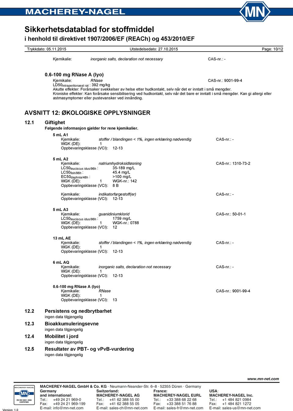 Kroniske effekter: Kan forårsake sensibilisering ved hudkontakt, selv når det bare er inntatt i små mengder. Kan gi allergi eller astmasymptomer eller pustevansker ved innånding.