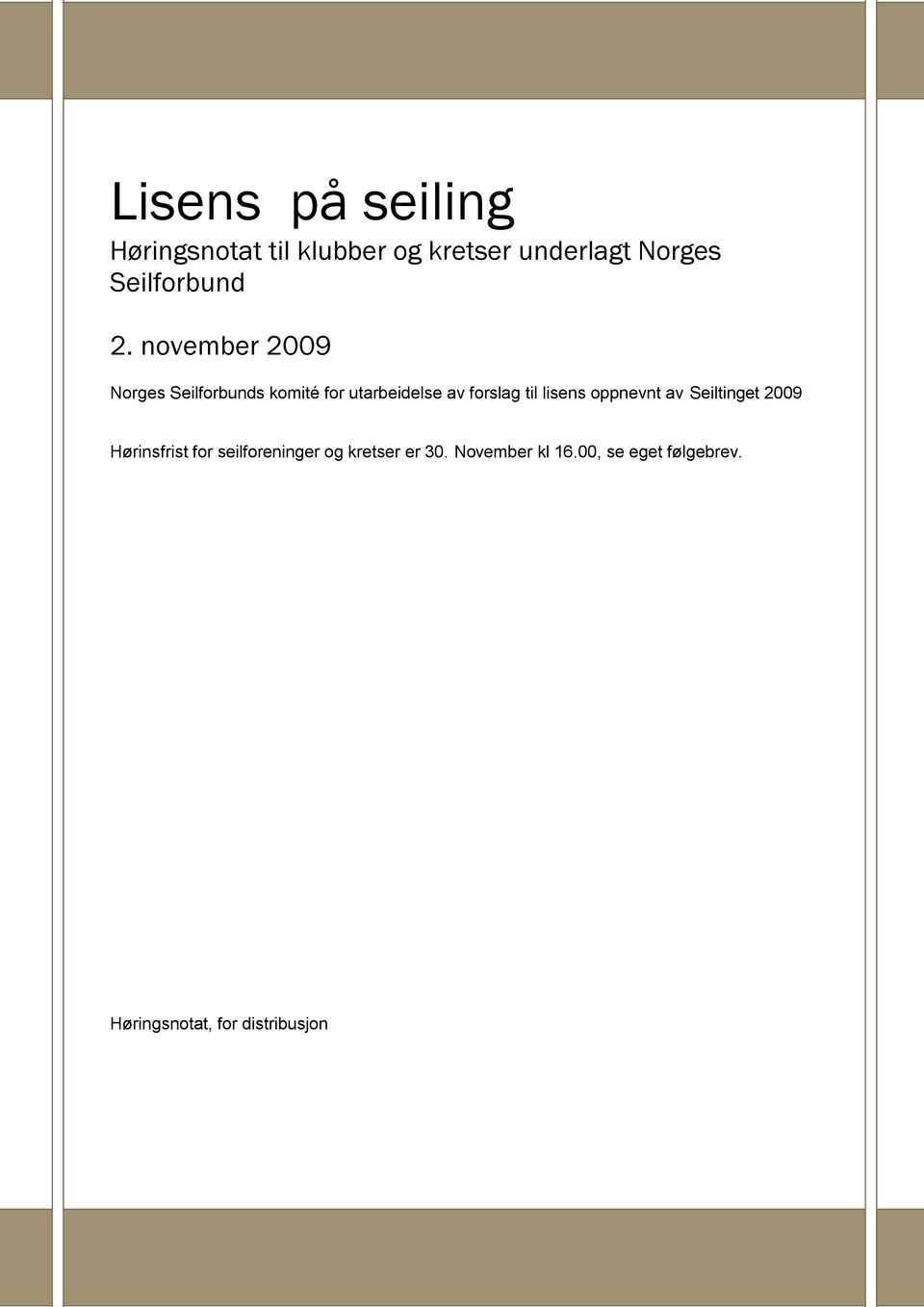 november 2009 Norges Seilforbunds komité for utarbeidelse av forslag til