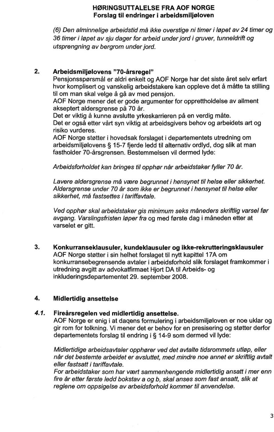 Arbeidsmiljølovens "70-årsregel" Pensjonsspørsmål er aldri enkelt og AOF Norge har det siste året selv erfart hvor komplisert og vanskelig arbeidstakere kan oppleve det å måtte ta stilling til om man