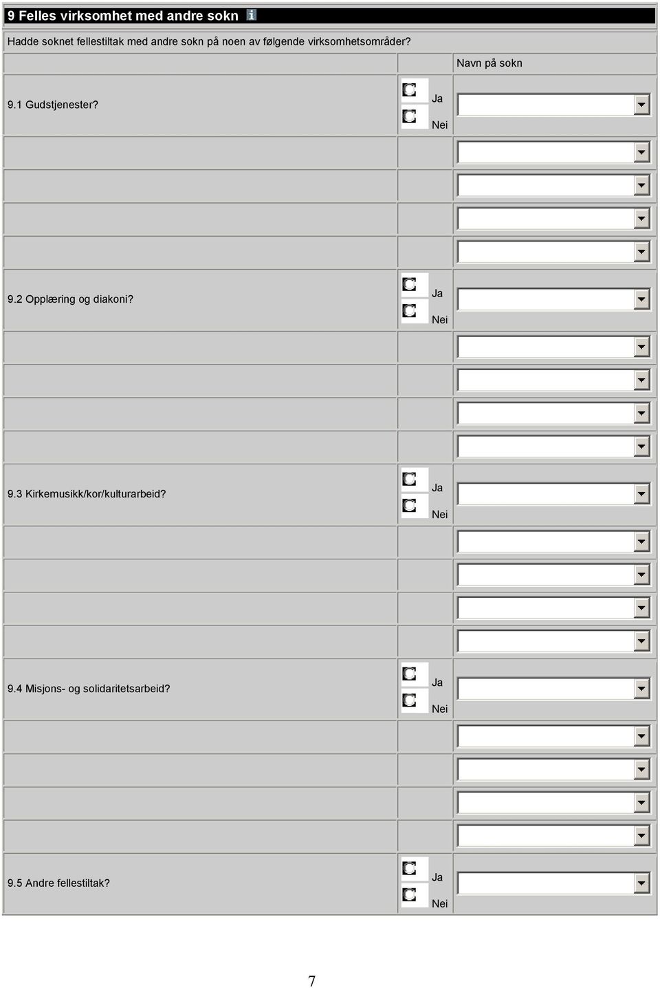 1 Gudstjenester? 9.2 Opplæring og diakoni? 9.3 Kirkemusikk/kor/kulturarbeid?