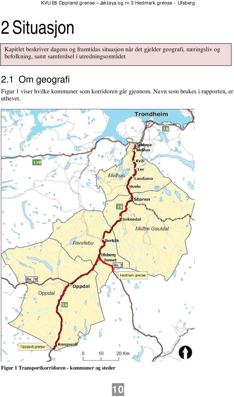 1 Om geografi Figur 1 viser hvilke kommuner som korridoren går gjennom.