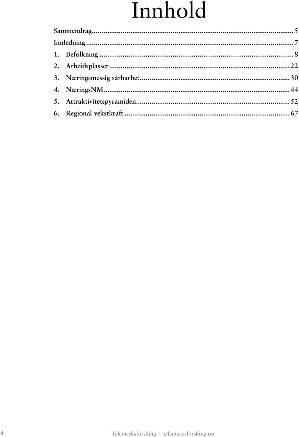 NæringsNM... 44 5. Attraktivitetspyramiden... 52 6.