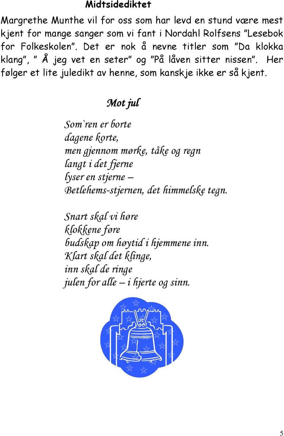 Her følger et lite juledikt av henne, som kanskje ikke er så kjent.