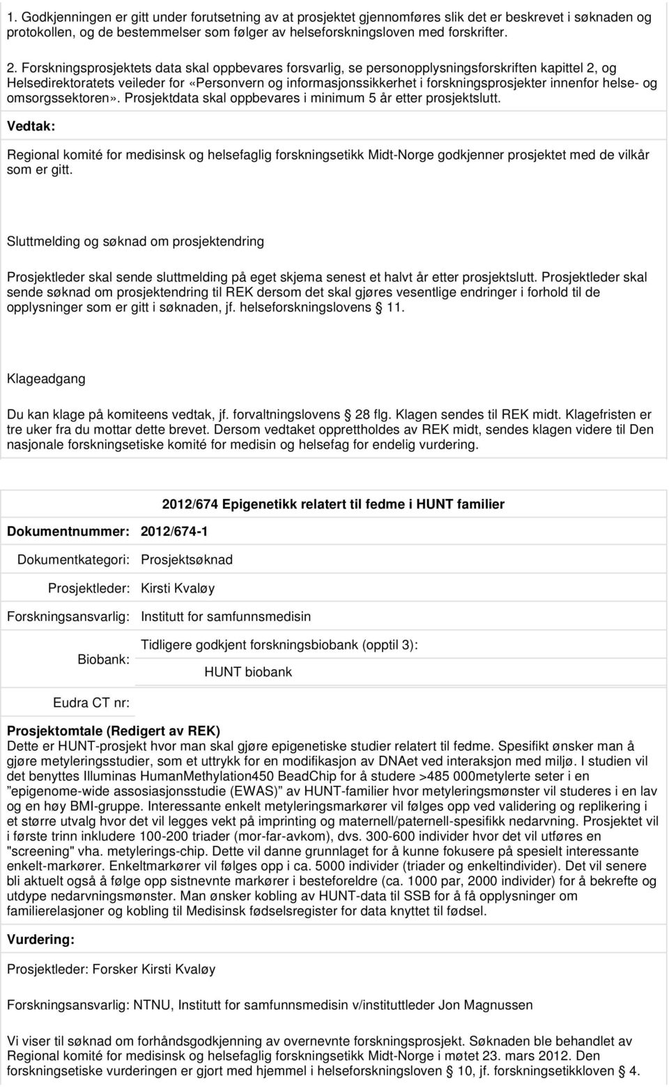 innenfor helse- og omsorgssektoren». Prosjektdata skal oppbevares i minimum 5 år etter prosjektslutt.