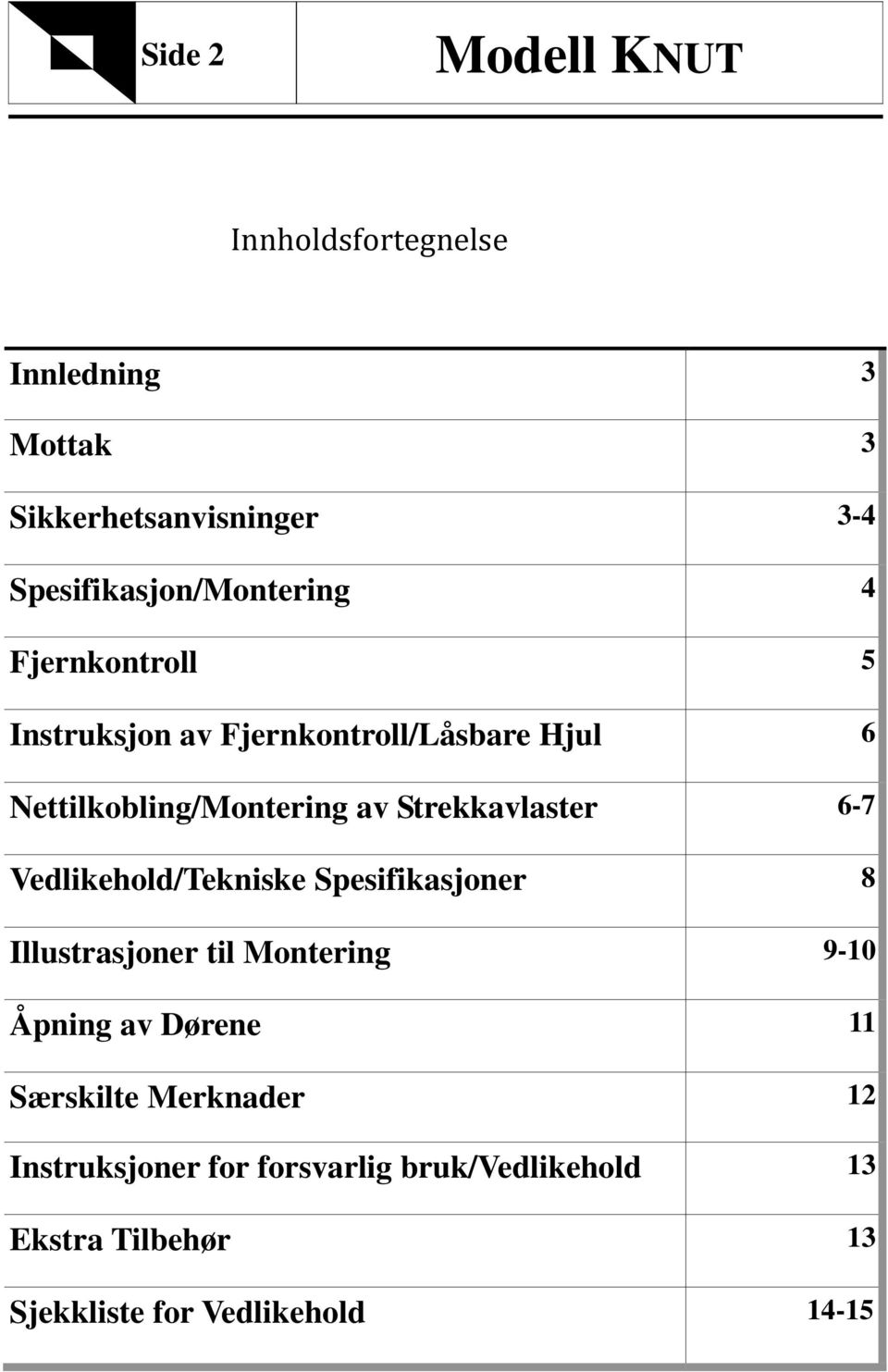 Nettilkobling/Montering av Strekkavlaster 6-7 Vedlikehold/Tekniske Spesifikasjoner 8 Illustrasjoner til